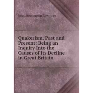   of Its Decline in Great Britain . John Stephenson Rowntree Books