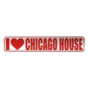   I LOVE CHICAGO HOUSE  STREET SIGN MUSIC