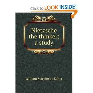  Nietzsche the thinker; a study William Mackintire Salter Books