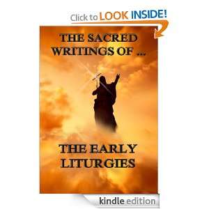 The Sacred Writings of the Early Liturgies (Extended Annotated Edition 