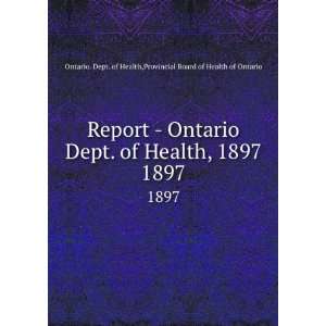   Health, 1897. 1897 Provincial Board of Health of Ontario Ontario