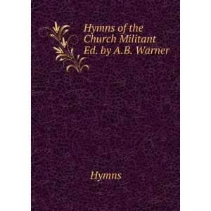  Hymns of the Church Militant Ed. by A.B. Warner. Hymns 