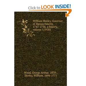   ) George Arthur, 1878 , Shirley, William, 1694 1771 Wood Books