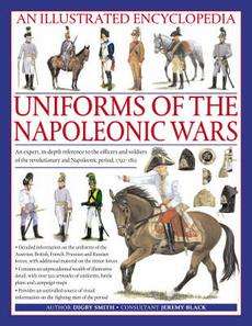 An Illustrated Encyclopedia Uniforms of the Napoleoni 9780754815716 