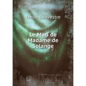  Le Mari de Madame de Solange Emile Souvestre Books
