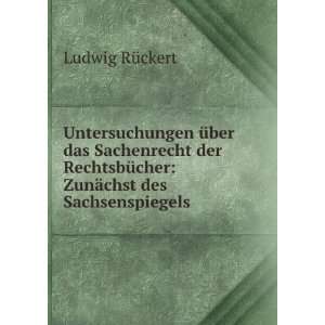    ZunÃ¤chst des Sachsenspiegels Ludwig RÃ¼ckert Books