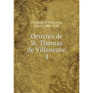   St. Thomas de Villeneuve. 4 of Villanova, Saint, 1486 1555 Thomas