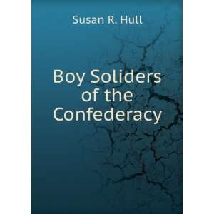  Boy Soliders of the Confederacy Susan R. Hull Books