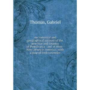   in America ; with a map of both countries Gabriel Thomas Books