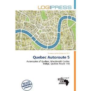    Quebec Autoroute 5 (9786138434801) Terrence James Victorino Books