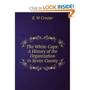   History of the Organization in Sevier County E. W Crozier Books