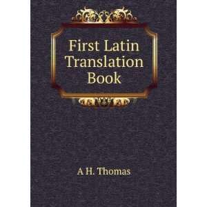  First Latin Translation Book: A H. Thomas: Books