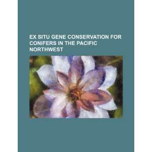  Ex situ gene conservation for conifers in the Pacific 