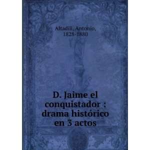  D. Jaime el conquistador : drama histÃ³rico en 3 actos 