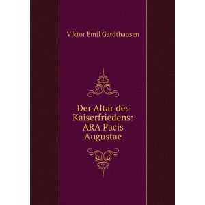   des Kaiserfriedens ARA Pacis Augustae Viktor Emil Gardthausen Books