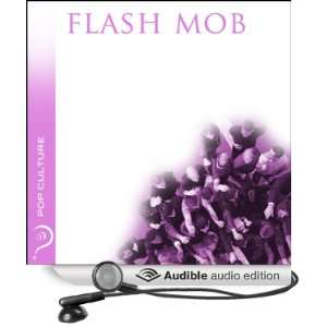 Flash Mobs Pop Culture [Unabridged] [Audible Audio Edition]