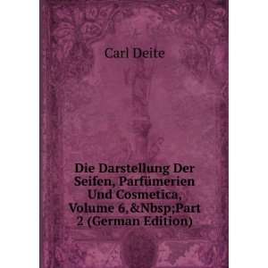   Und Cosmetica, Volume 6,&Part 2 (German Edition) Carl Deite Books