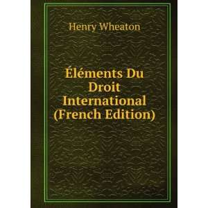   Droit International (French Edition) Henry Wheaton  Books