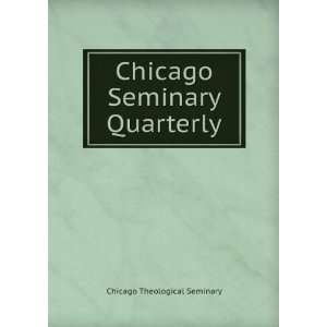    Chicago Seminary Quarterly Chicago Theological Seminary Books
