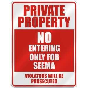   PROPERTY NO ENTERING ONLY FOR SEEMA  PARKING SIGN