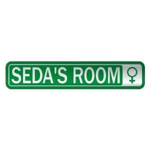   SEDA S ROOM  STREET SIGN NAME