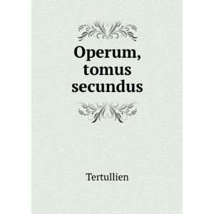  Operum, tomus secundus Tertullien Books