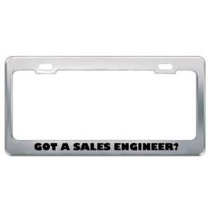 Got A Sales Engineer? Career Profession Metal License Plate Frame 