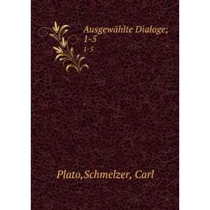  AusgewÃ¤hlte Dialoge;. 1 5: Schmelzer, Carl Plato: Books