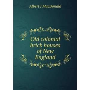  Old colonial brick houses of New England Albert J 