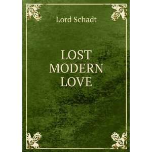  LOST MODERN LOVE Lord Schadt Books