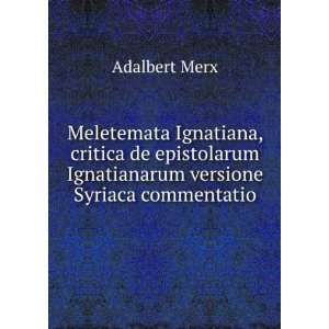   Ignatianarum versione Syriaca commentatio Adalbert Merx Books