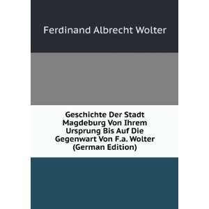   Von F.a. Wolter (German Edition) Ferdinand Albrecht Wolter Books