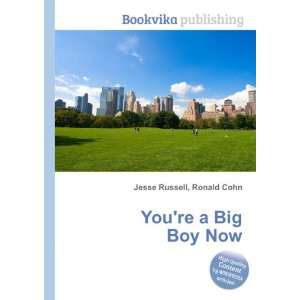  Youre a Big Boy Now Ronald Cohn Jesse Russell Books