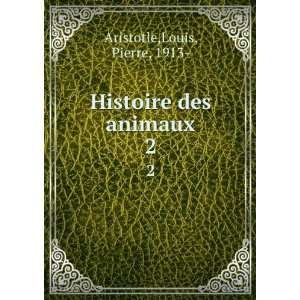    Histoire des animaux. 2 Louis, Pierre, 1913  Aristotle Books