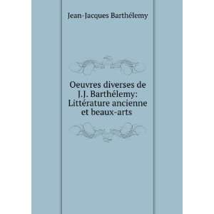  Oeuvres diverses de J.J. BarthÃ©lemy LittÃ©rature 