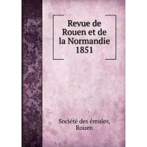  Revue de Rouen et de la Normandie. 1851 Rouen SociÃ©tÃ 