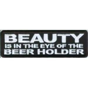   Is In The Eye Of The Beer Holder FUN Biker Patch 