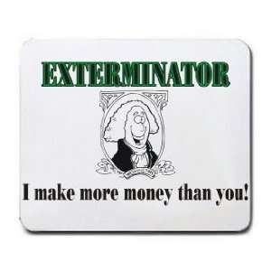  EXTERMINATOR I make more money than you Mousepad Office 