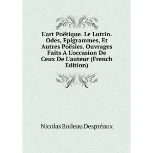   (French Edition) Nicolas Boileau DesprÃ©aux  Books