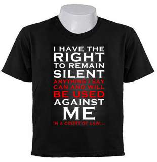 POLICE MIRANDA RIGHTS I / You Have the Right to Remain Silent T SHIRTS 