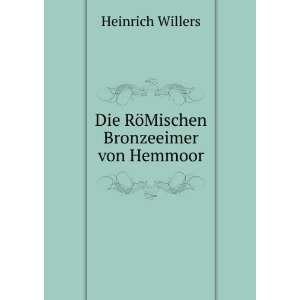  Die RÃ¶Mischen Bronzeeimer von Hemmoor Heinrich Willers Books