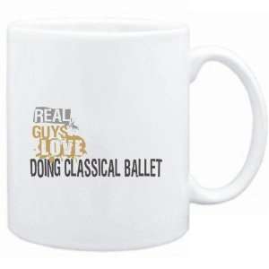  Mug White  Real guys love doing Classical Ballet  Sports 