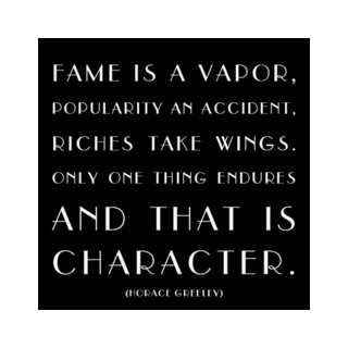  Fame Is A Vapor, Popularity An Accident   Horace Greeley 