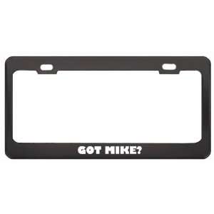  Got Mike? Girl Name Black Metal License Plate Frame Holder 