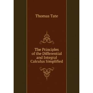   the Differential and Integral Calculus Simplified Thomas Tate Books