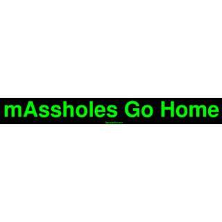  mAssholes Go Home MINIATURE Sticker Automotive