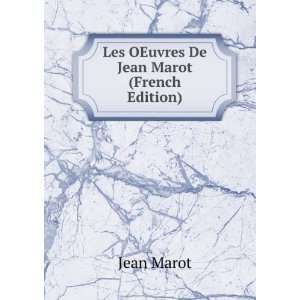    Les OEuvres De Jean Marot (French Edition): Jean Marot: Books