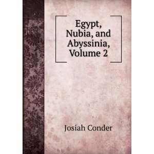 Egypt, Nubia, and Abyssinia, Volume 2 Josiah Conder  
