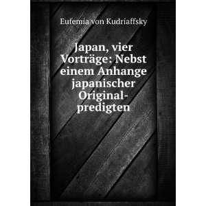   Anhange japanischer Original predigten Eufemia von Kudriaffsky Books
