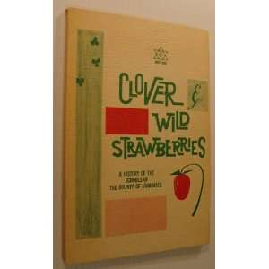  Clover and Wild Strawberries   A History of the Schools of 